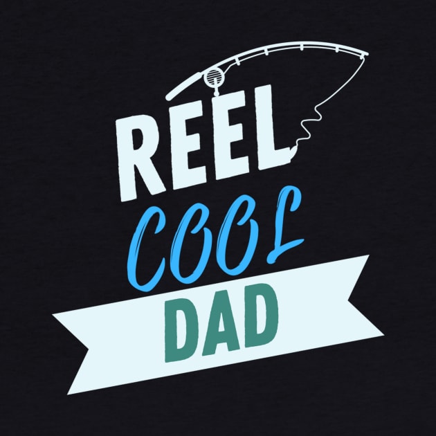 Reel Cool Dad Fishing Apparel by Topher's Emporium